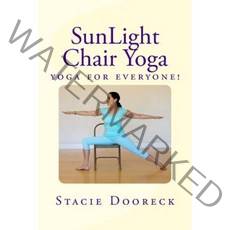 Sunlight Chair Yoga: Yoga Is for Everyone! (Black and White Edition) Paperback, Sunlight Yoga Publishers